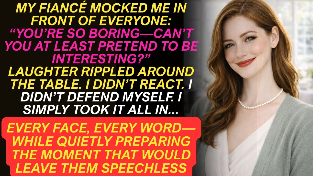 My fiancé mocked me in front of everyone: “You’re so boring—can’t you pretend to be interesting?”