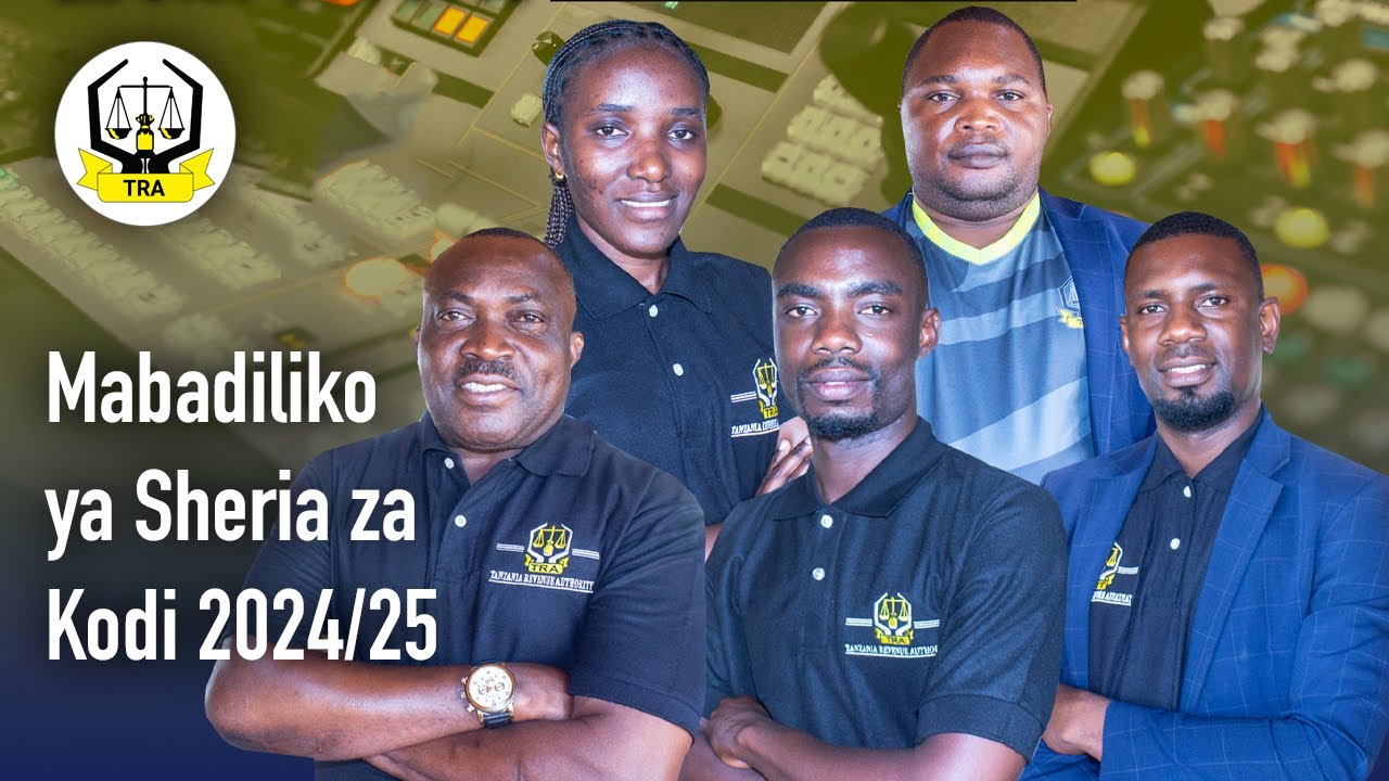 FAHAMU MABADILIKO YA SHERIA ZA KODI KWA MWAKA 2024/25