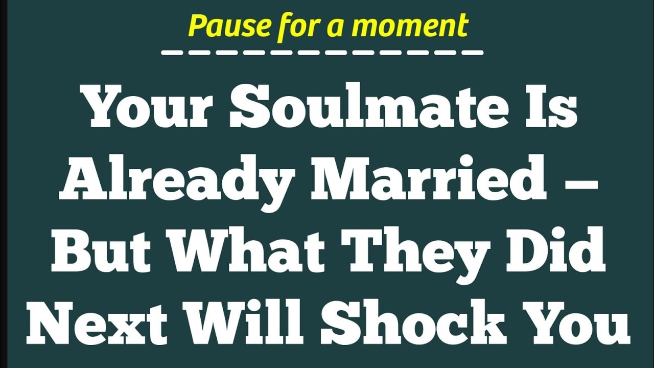 Your Soulmate Is Already Married — But What They Did Next Will Shock You