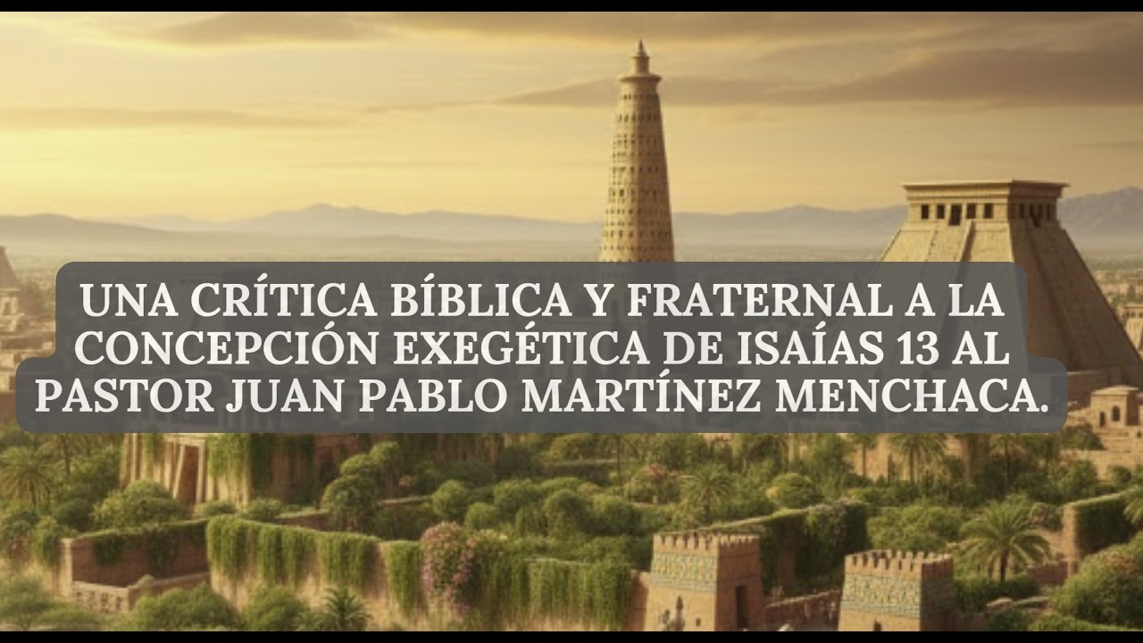 UNA REFUTACIÓN Y CRÍTICA BÍBLICA A JP SOBRE ISAÍAS 13.