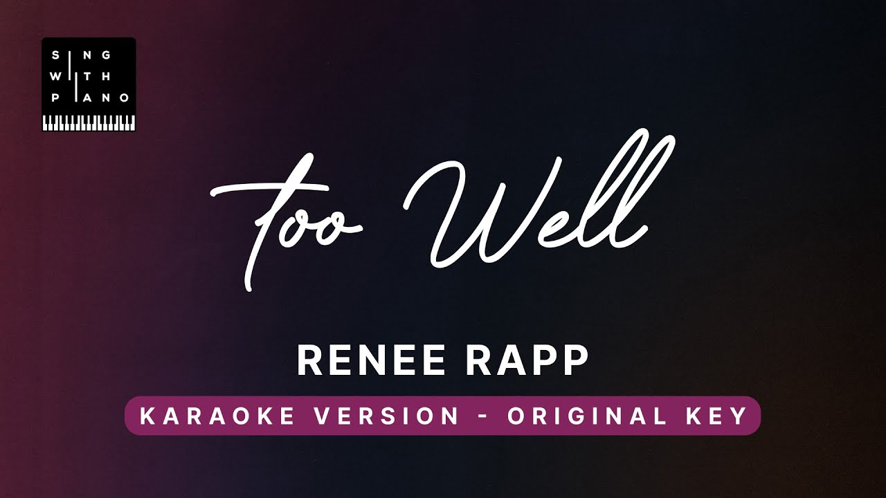 Too well - Reneé Rapp (Original Key Karaoke) - Piano Instrumental Cover with Lyrics & Tutorial