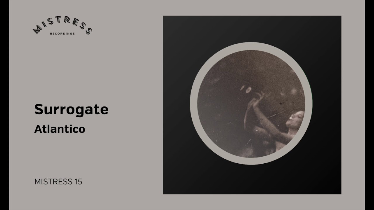 Surrogate - Atlantico (Mistress 15)