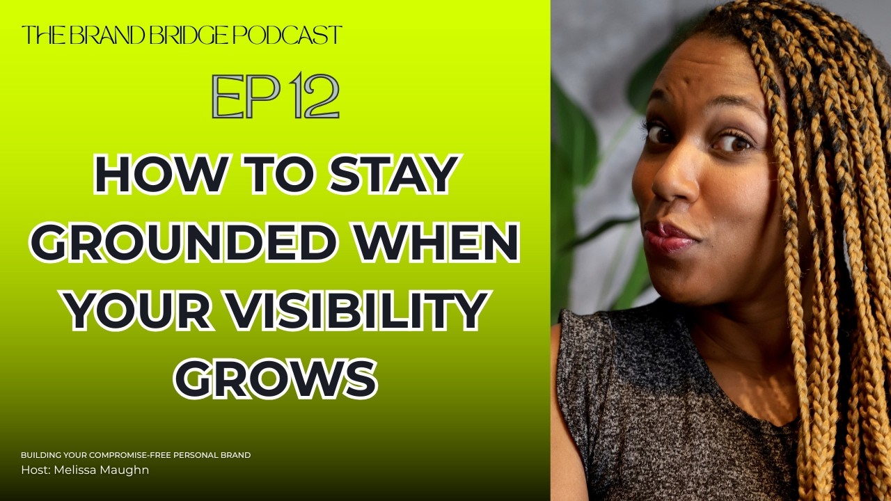 The Brand Bridge Ep. 12 - How to Stay Grounded When Your Visibility Grows #goingviral #personalbrand
