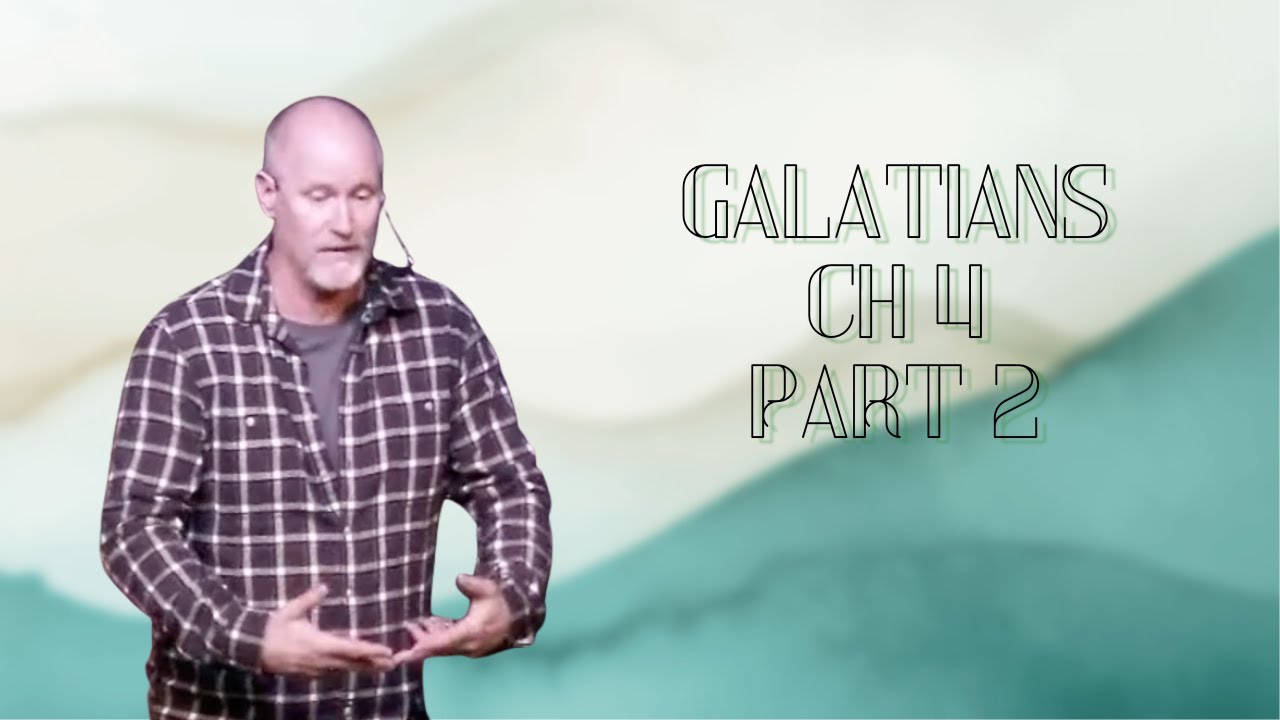The Book of Galatians, Chapter 4: 'Still More In Galatians 4'