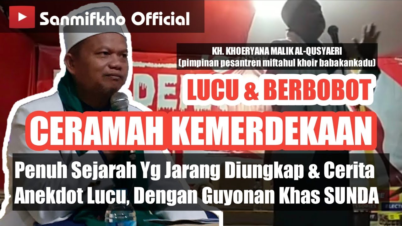 🔴 CERAMAH KEMERDEKAAN, Lucu, Berbobot, Penuh Sejarah & Berisi ~ Bodor khas SUNDA KH. Khoeryana Malik