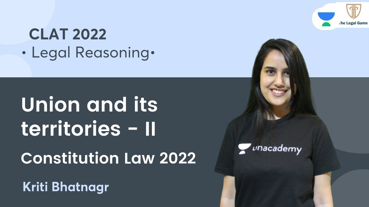 Union and its territories - II l Constitution Law l Legal Reasoning l CLAT 2022 l Kriti Maam