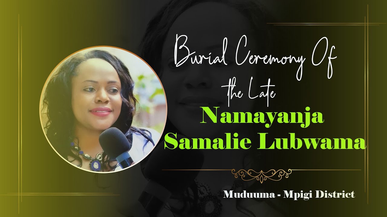 Final  send  Off Ceremony of the Late Namayanja  Samalie Lubwama. Copyright by ODB Films