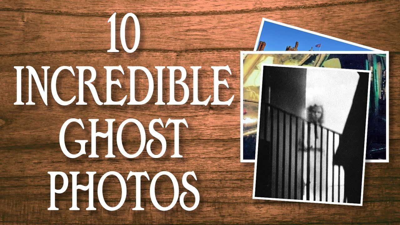 10 Incredible Ghost Photographs