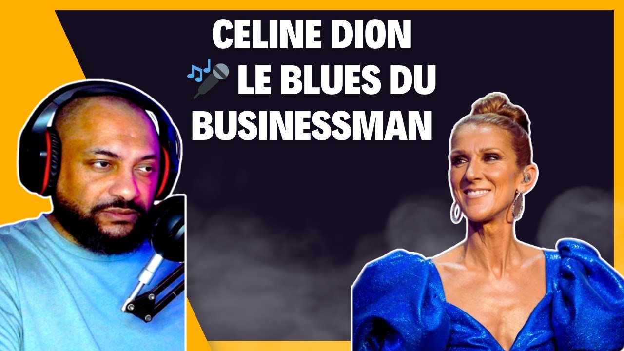 FIRST TIME REACTING TO | CELINE DION 🎤 Le Blues Du Businessman
