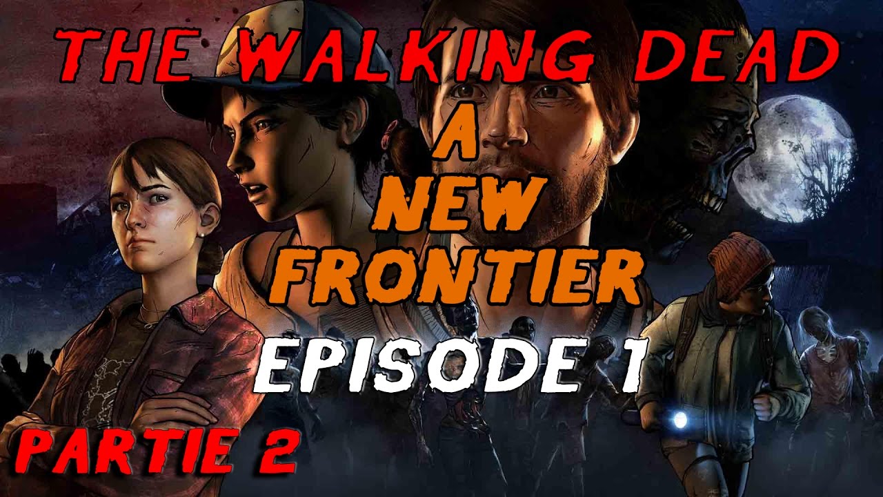 #2 Elle est de retour ! EPISODE 1 - The Walking Dead: A New Frontier - Horror Let's Play