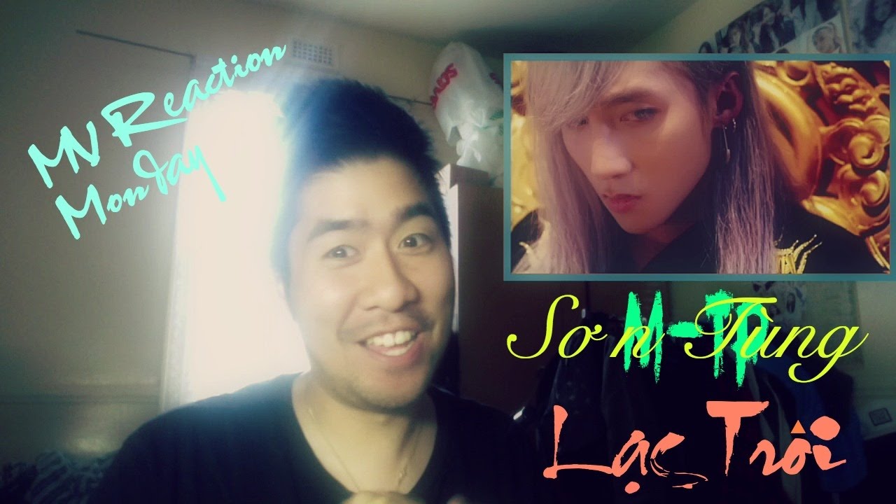 Sơn T&ugrave;ng M-TP - Lạc Tr&ocirc;i (MV Reaction Monday)