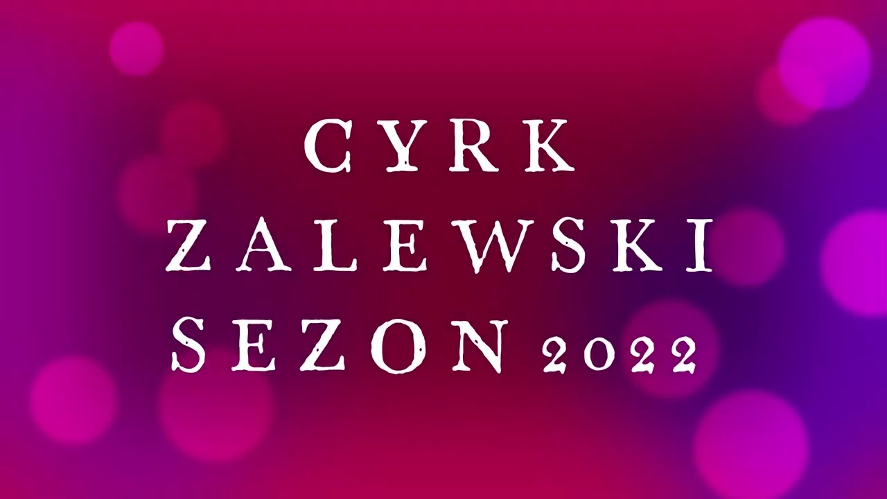 CYRK ZALEWSKI SEZON 2022