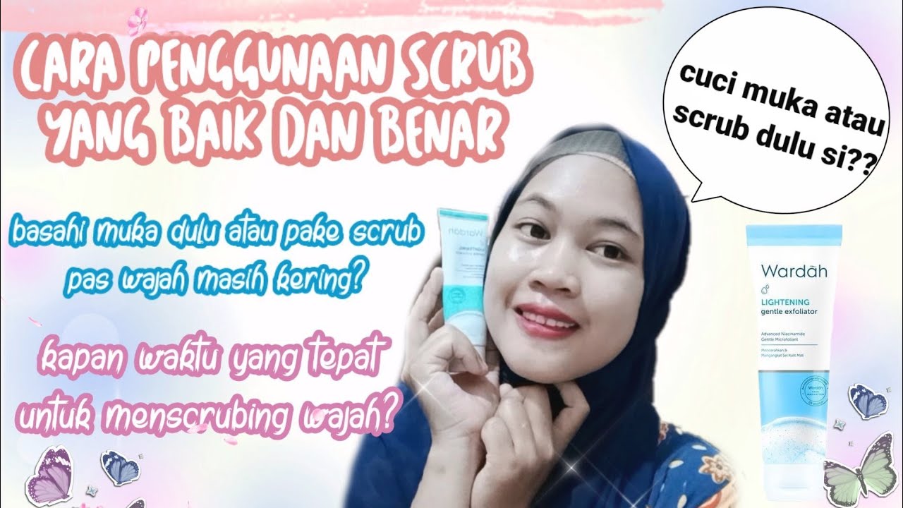 Cara Penggunaan Scrub yang Baik dan Benar pake wardah Gentle Exfoliator