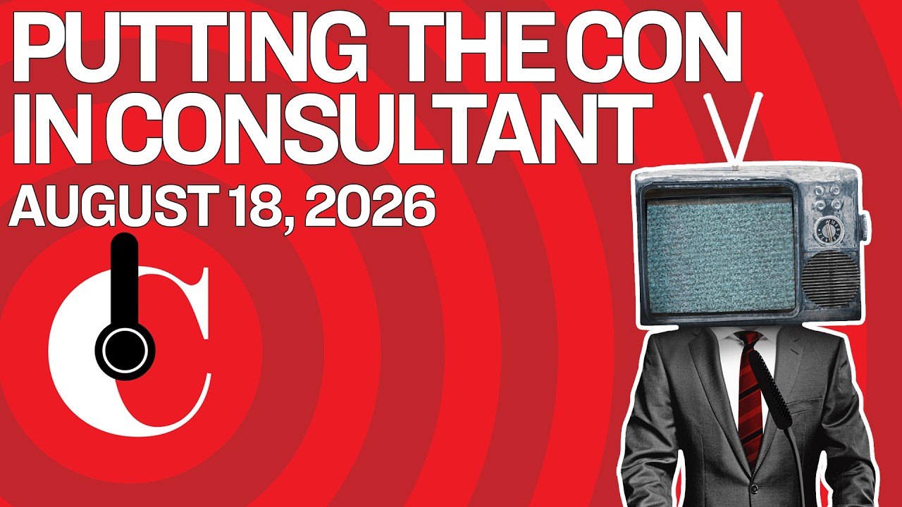 Putting the Con in Consultant (8/18/26)
