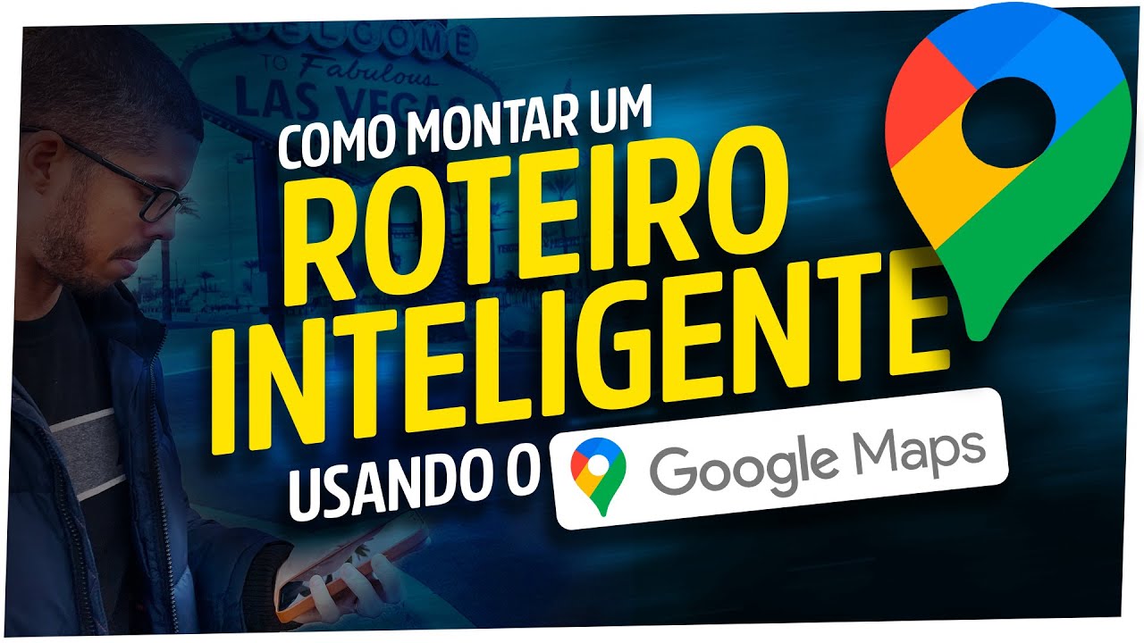 Como montar um roteiro inteligente de viagem usando o GOOGLE MAPS