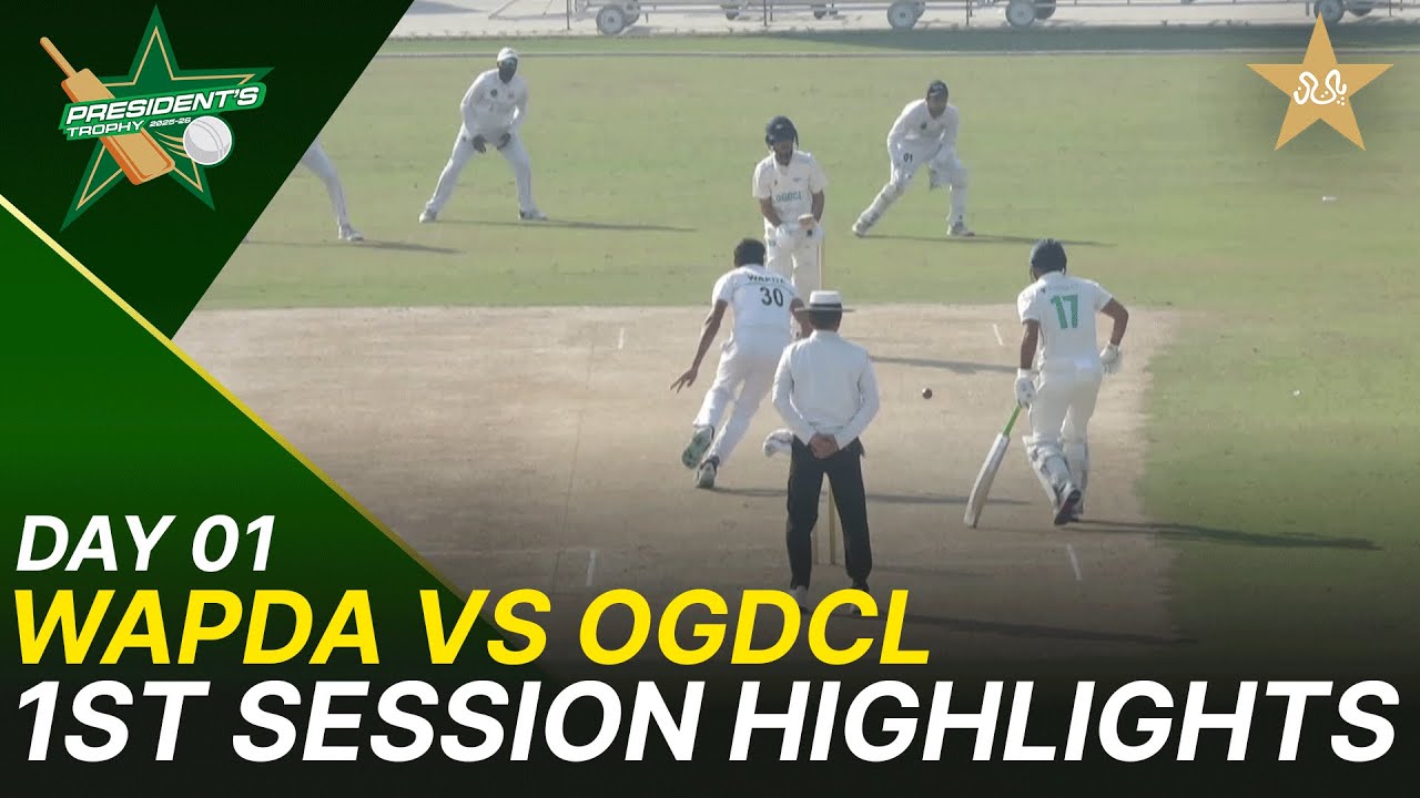 1st Session Highlights | Wapda vs OGDCL | President Trophy | 2025-26 | Day 1 | PCB | M2Y1S