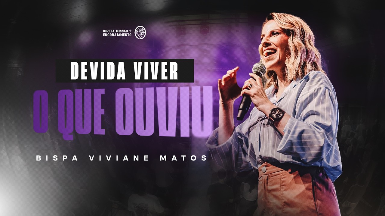 Decida viver o que ouviu - Bispa Viviane Matos
