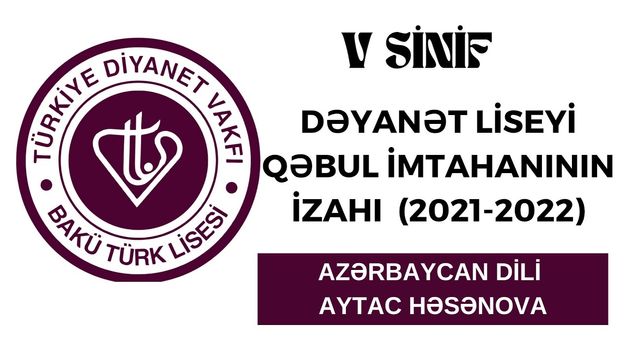 DƏYANƏT LİSEYİ QƏBUL İMTAHANININ İZAHI 2021-2022 | AYTAC HƏSƏNOVA | AZƏRBAYCAN DİLİ