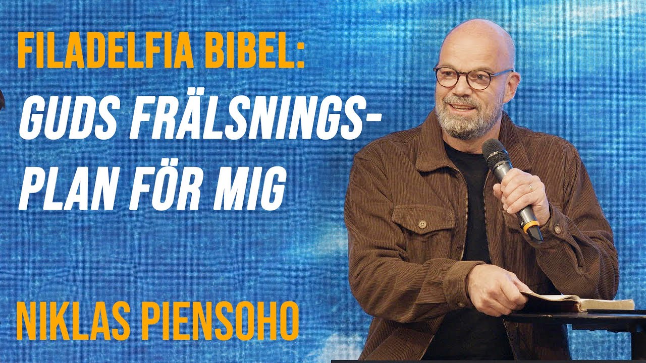 Guds frälsningsplan för mig - Niklas Piensoho | Filadelfia Bibel