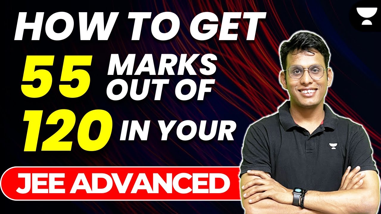 How to get 55 Marks Out of 120 in JEE Advanced 2023 | Unacademy Atoms | Prashant Jain