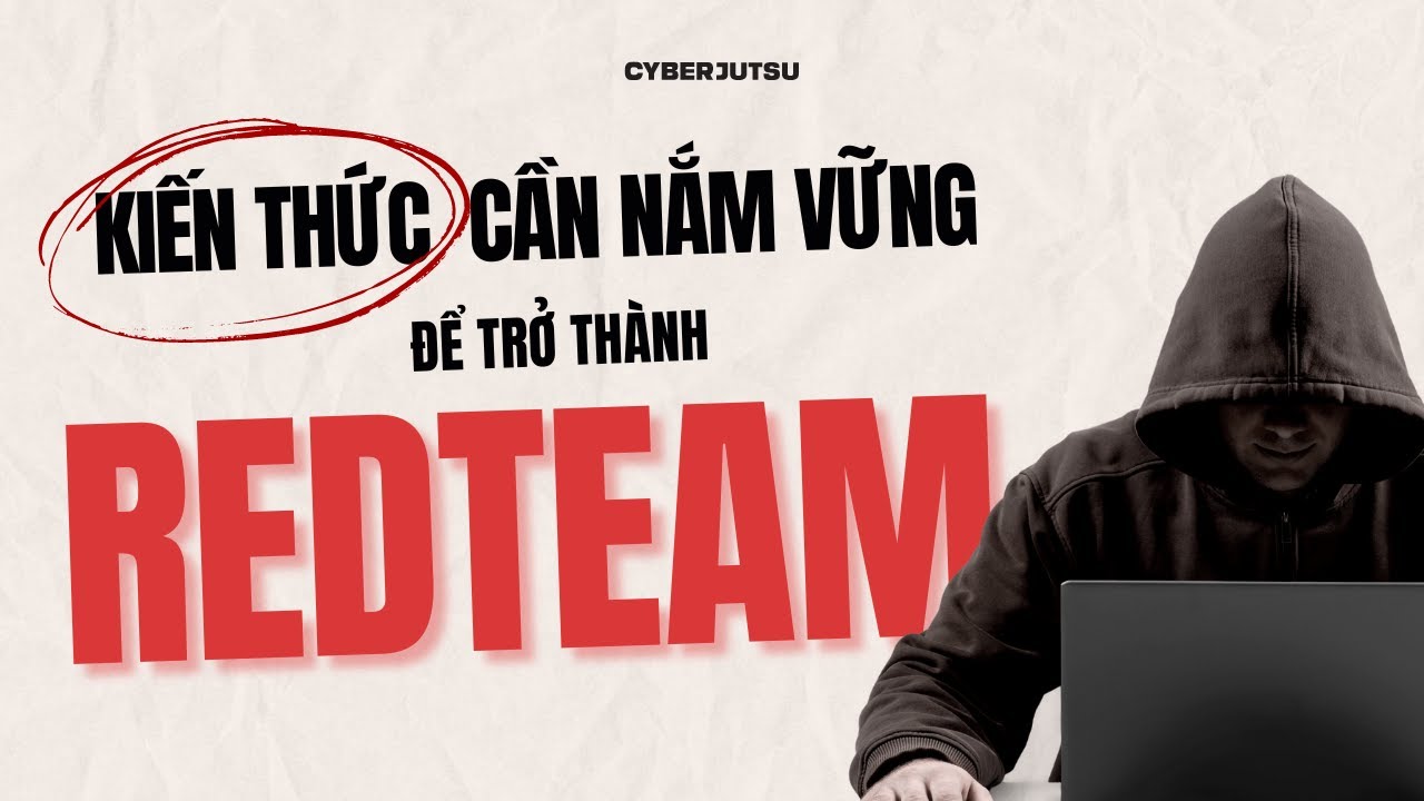 Lộ tr&igrave;nh trở th&agrave;nh Red Team như thế n&agrave;o?