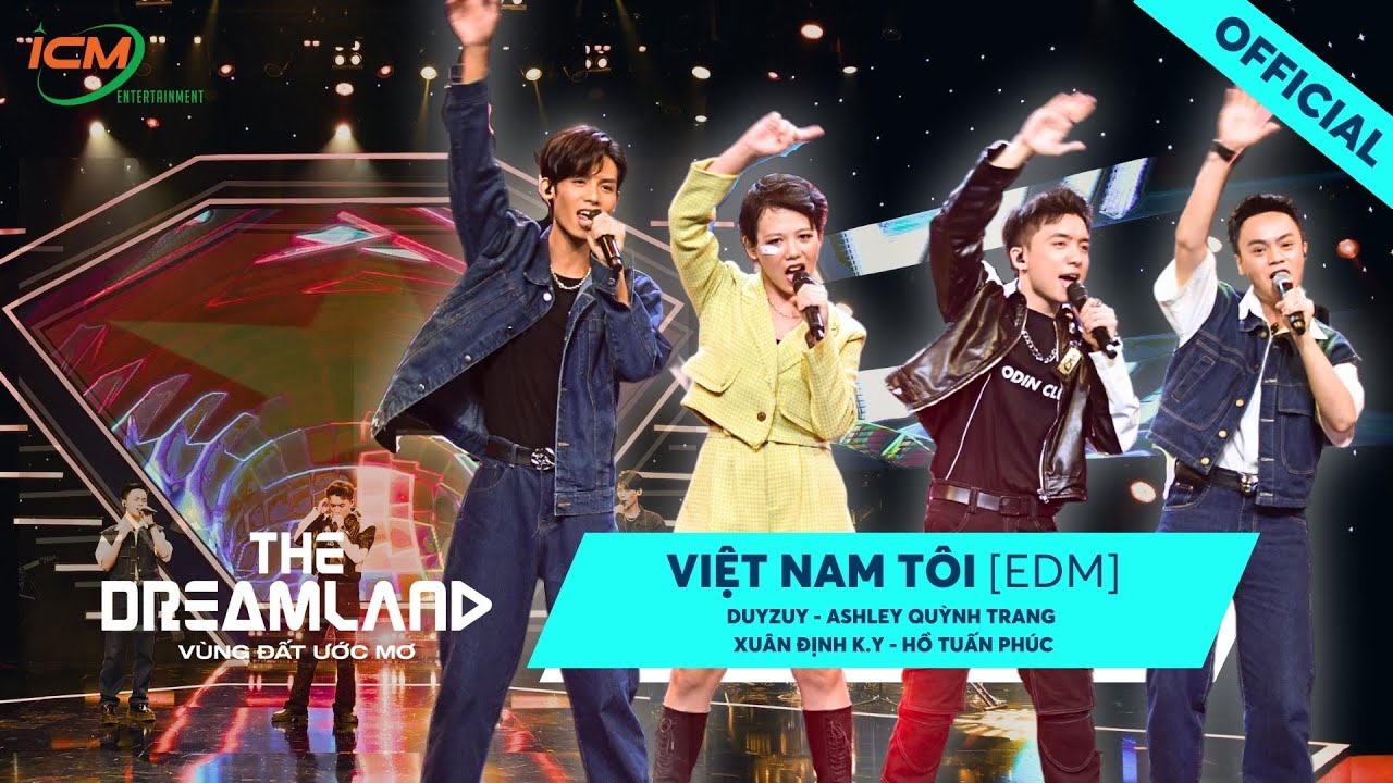 VIỆT NAM TÔI (EDM) | Xuân Định K.Y x Duyzuy x Hồ Tuấn Phúc x Ashley Quỳnh Trang | THE DREAMLAND ICM
