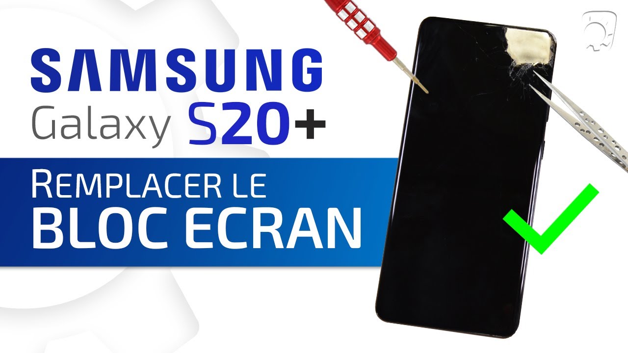 Comment changer le bloc écran du Samsung S20+ : Tuto Brico-Phone