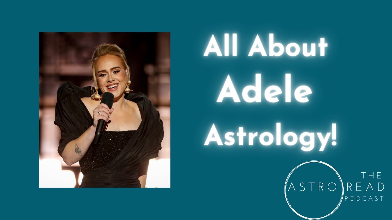 Episode 10: All About #Adele #Astrology