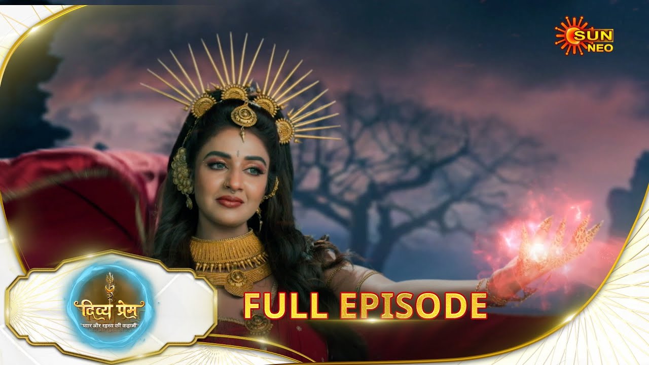 Divya Prem: Pyaar aur Rahasya ki Kahaani - Full Episode | Epi - 47 | 01 Aug | Hindi Serial @sunneo