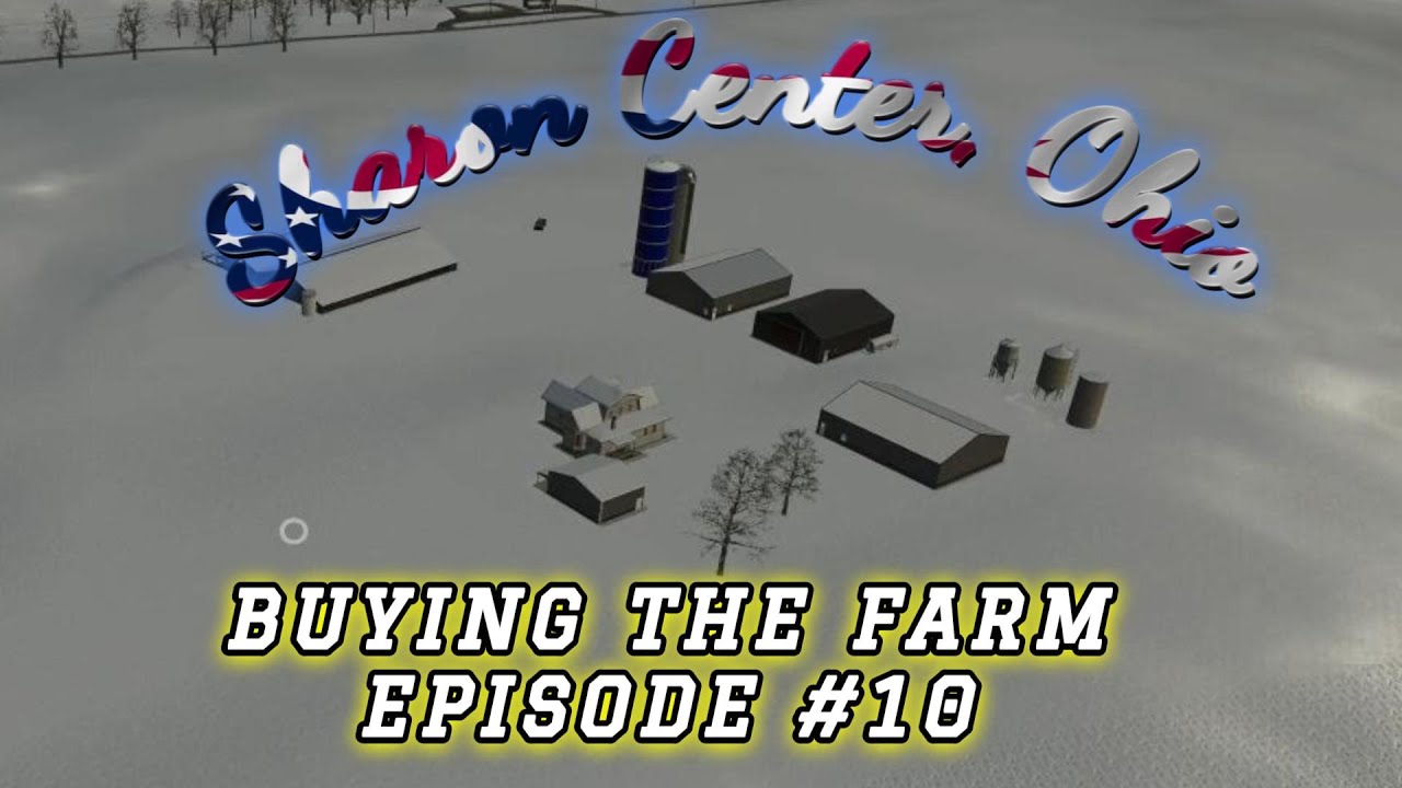 We Bought the Farm - Buying the Farm Challenge - Sharon Center, Ohio - Farm Sim 25 - Episode 10