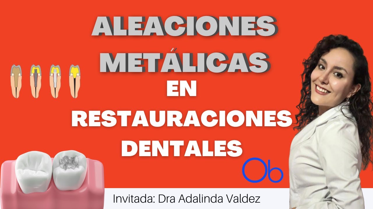 Uso de Aleaciones Metálicas en restauraciones dentales 🦷 con la Dra Adalinda Valdez