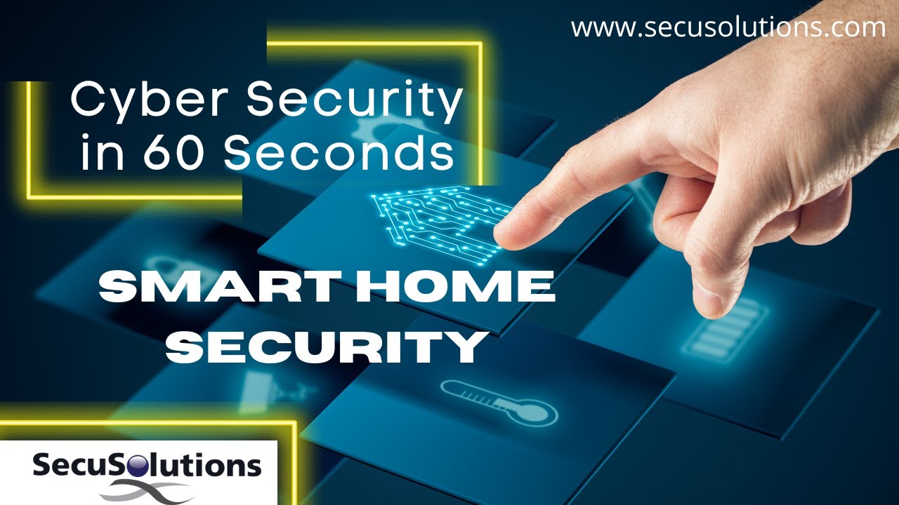Security in 60 Seconds - Smart Home Safety