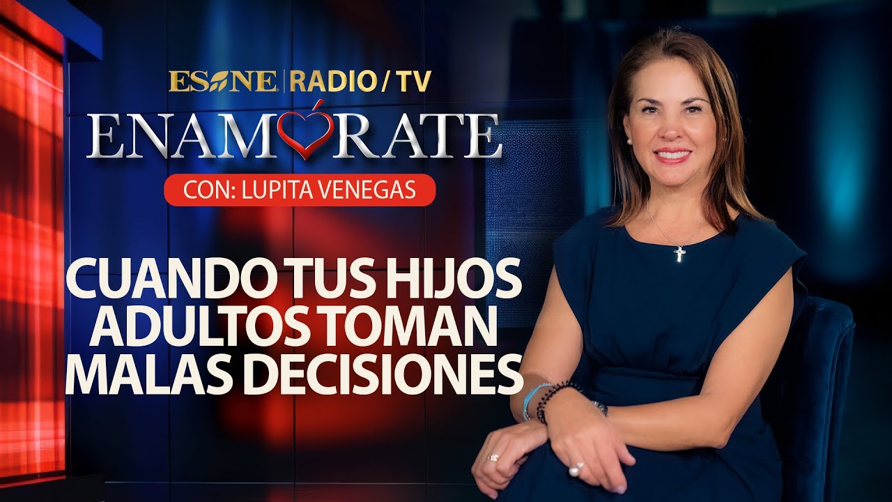 Cuando tus hijos adultos toman malas decisiones | Enamórate con Lupita Venegas l 23 de abril, 2024