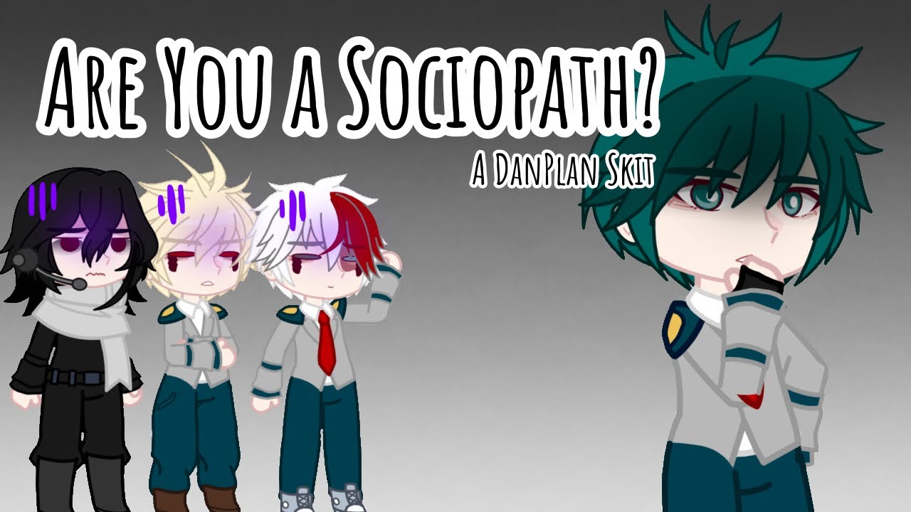 Are You a Sociopath? | DanPlan Skit | MHA/BNHA Gacha