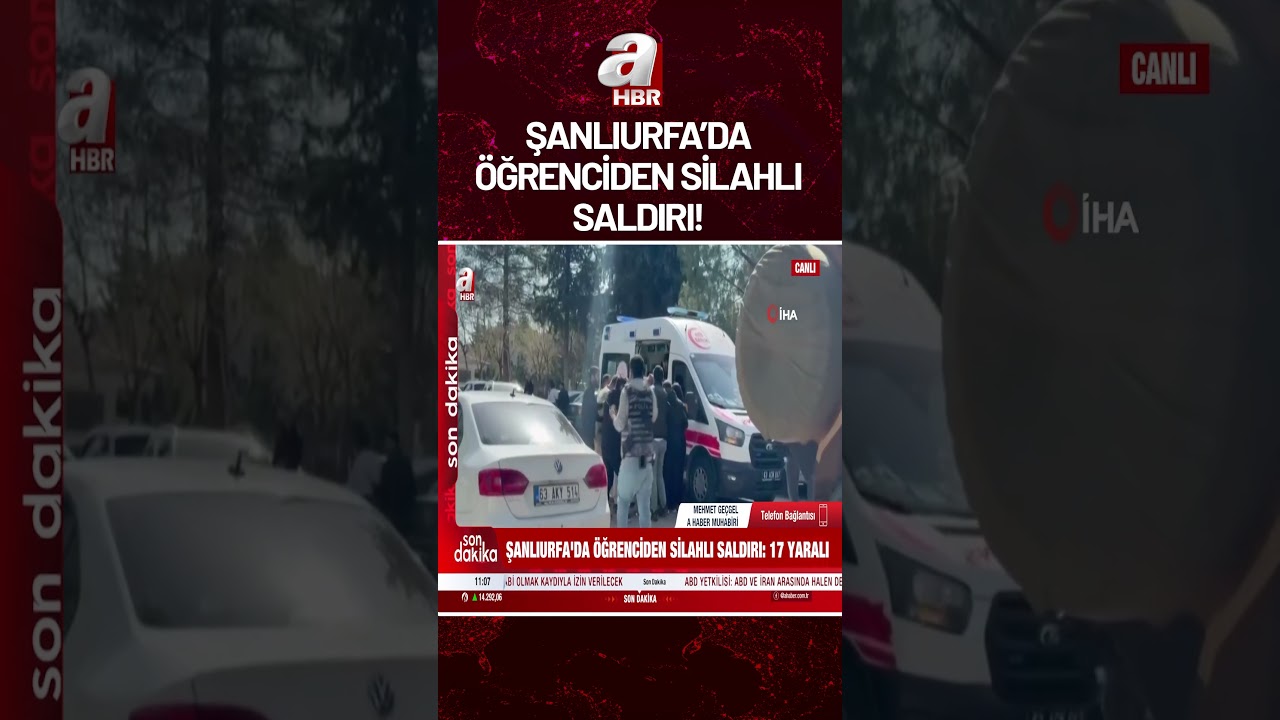 Şanlıurfa'da bir lisede silahlı saldırı! &Ccedil;ok sayıda yaralı var | A Haber