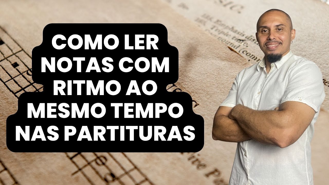 #121 - Como ler notas com ritmo ao mesmo tempo nas partituras
