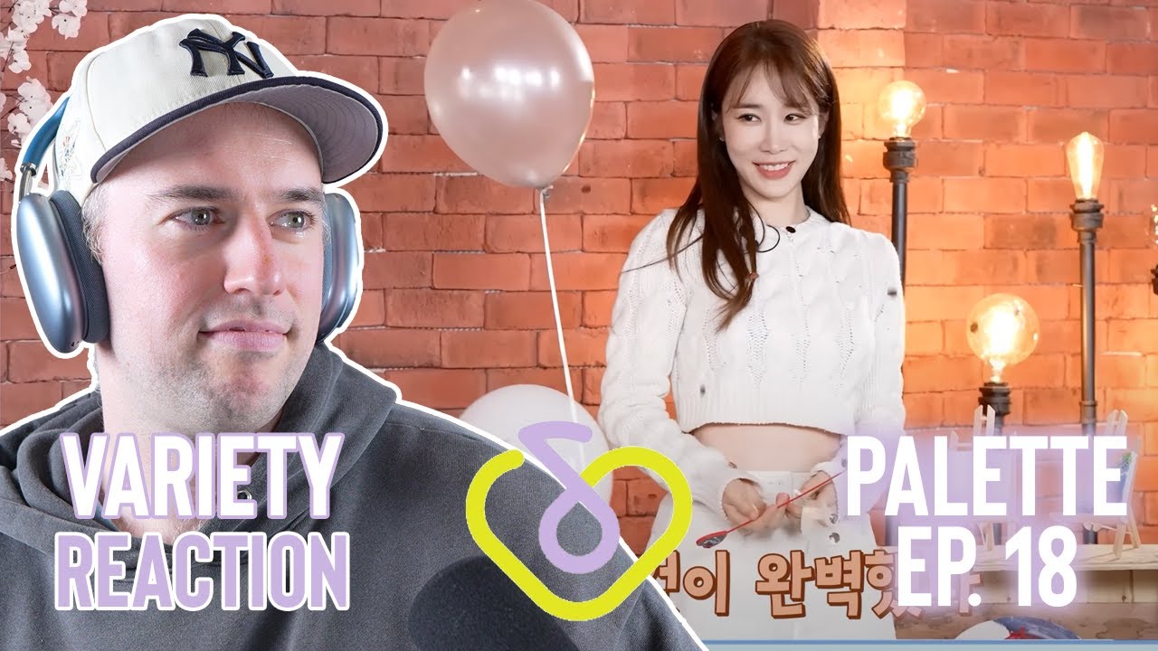 IU Reaction - Post Dive - Palette Ep 18-1 & 18-2 (Yoo Inna)