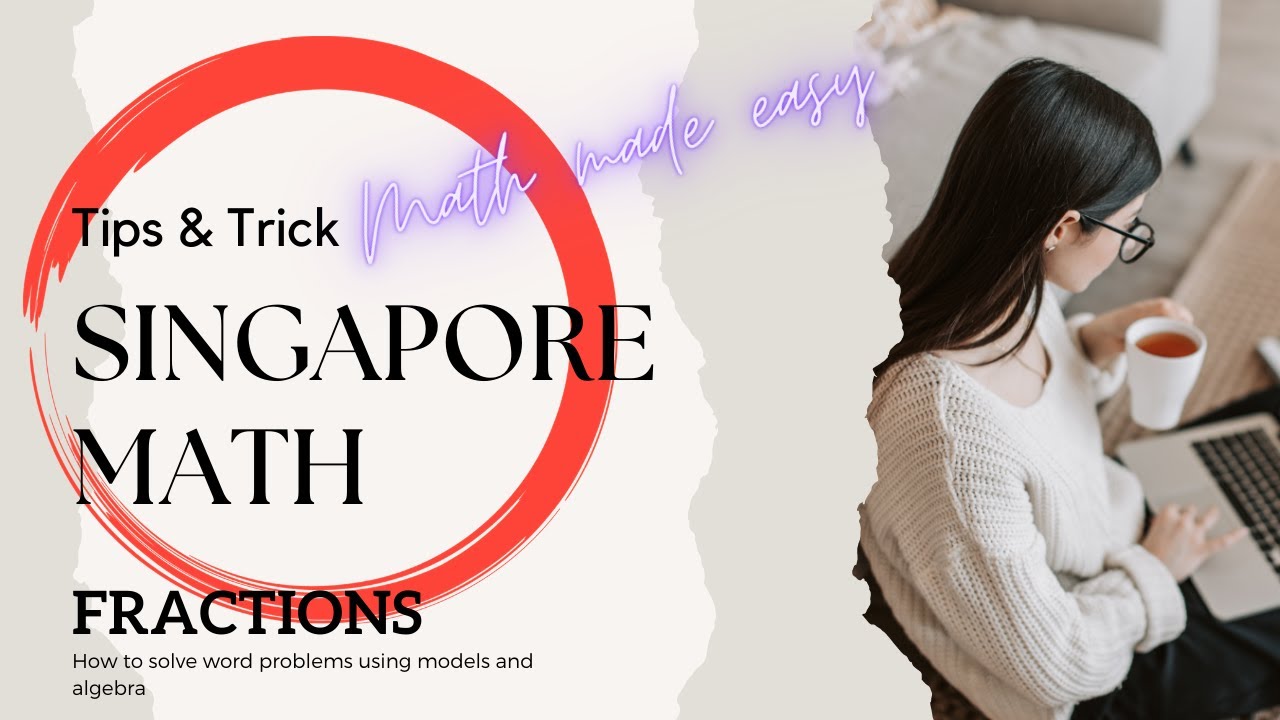How to solve word problems using models and algebra - Singapore Math - Fractions