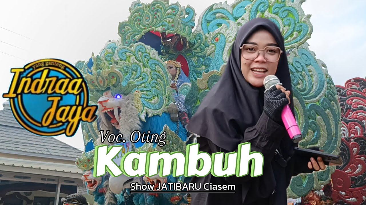 KAMBUH VOC. OTING • INDRAA JAYA | SHOW JATIBARU CIASEM