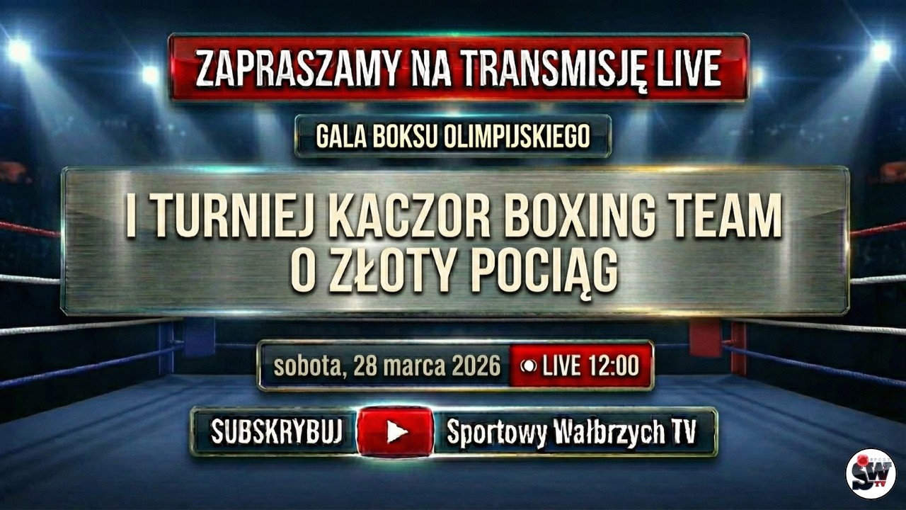 🔴 LIVE | I Turniej Kaczor Boxing Team o Złoty Pociąg - Wałbrzych🥊| 28.03.2026