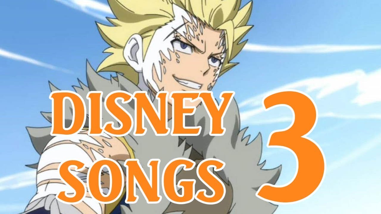 Fairy Tail (non) Disney Character Theme Songs Part 3