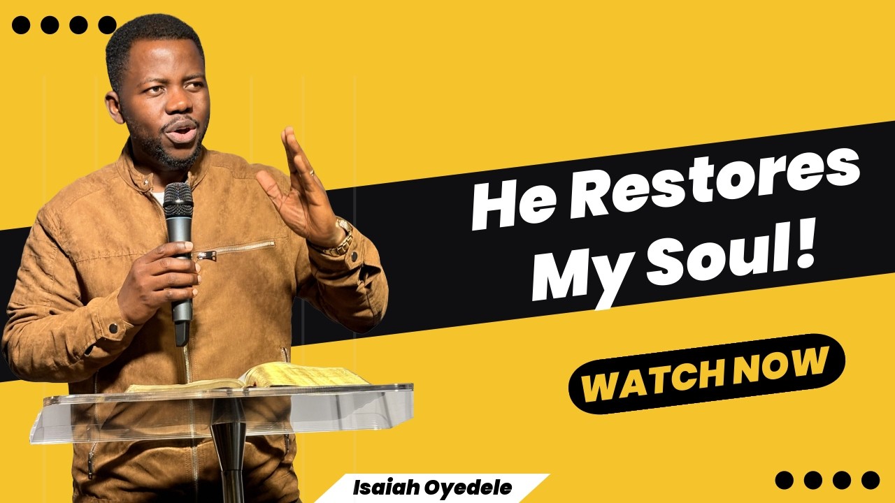 He Restores My Soul // Isaiah Oyedele
