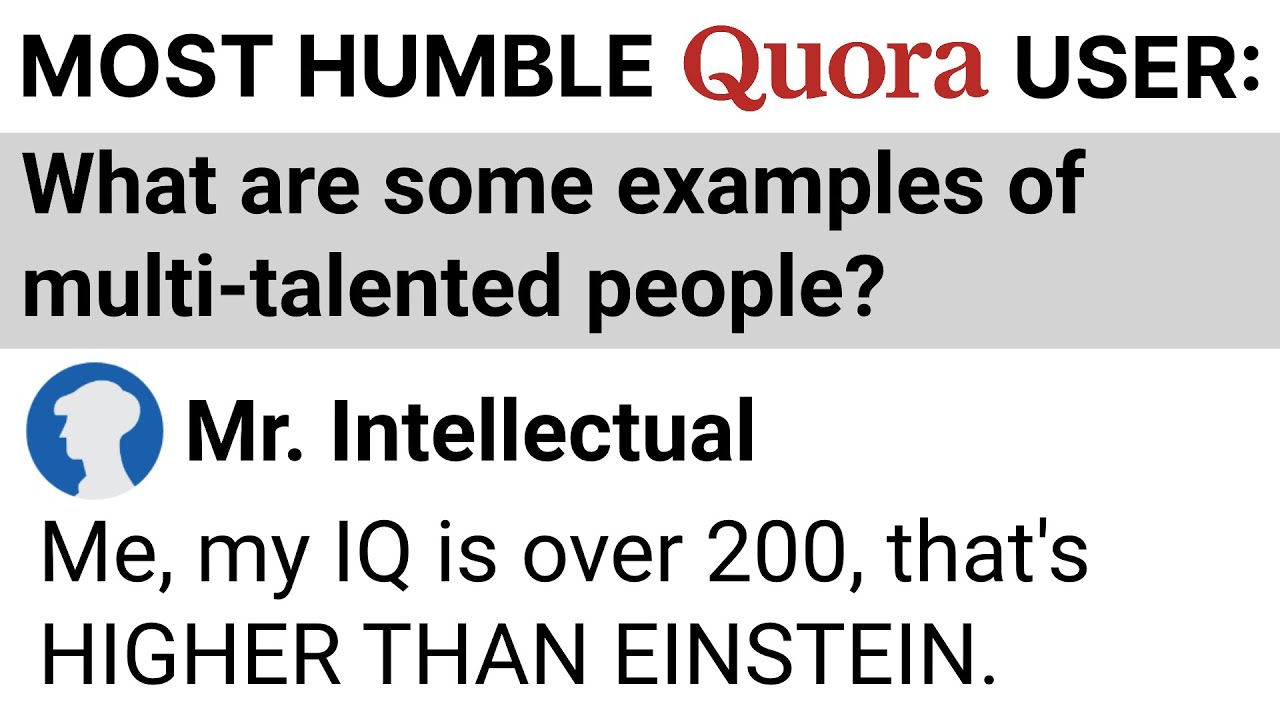 Most Humble Quora Users of All Time ~ r/IAmVerySmart
