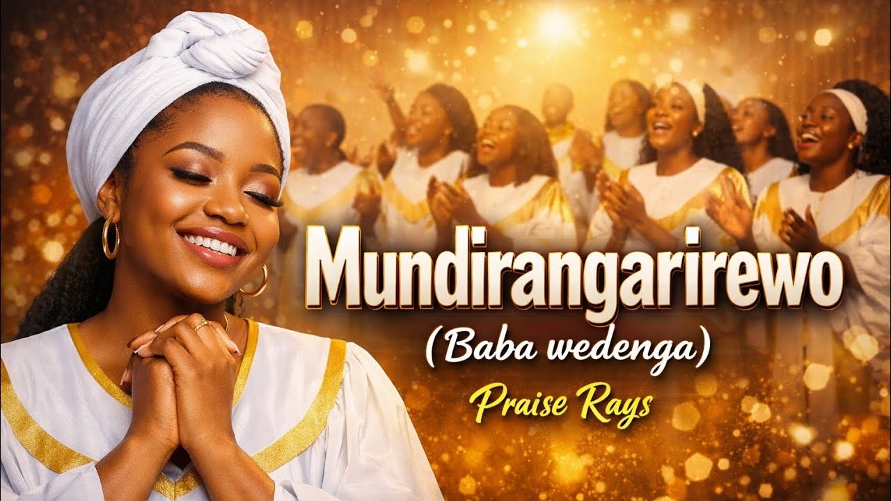 Praise Rays  - Mundirangarirewo (Baba Wedenga)