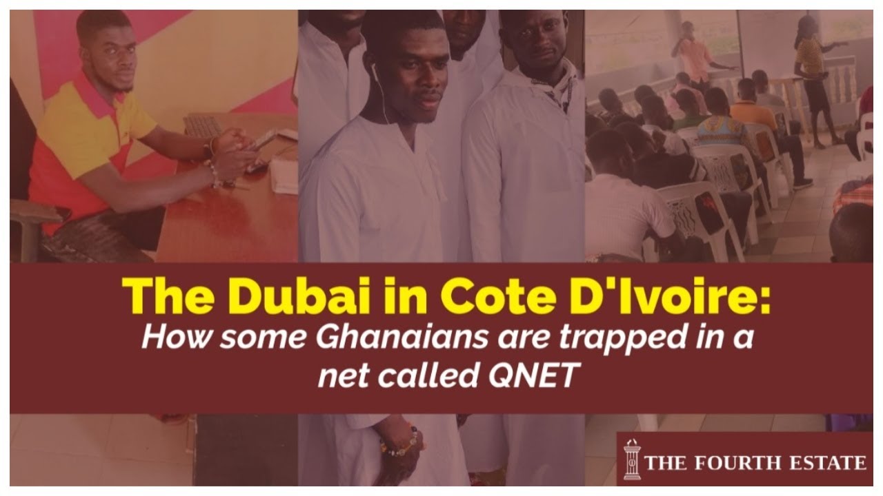 The Dubai in Cote D'Ivoire: How Some Ghanaians are trapped in a net called QNET