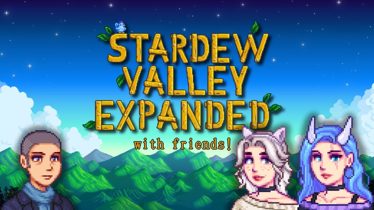 Stardew Valley VERY Expanded and VERY modded || Stardew Valley Expanded with Friends
