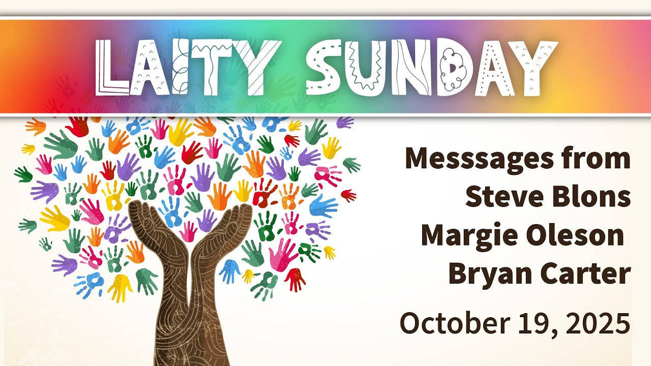Laity Sunday | Messages from Steve Blons, Margie Oleson and Bryan Carter  - October 19, 2025