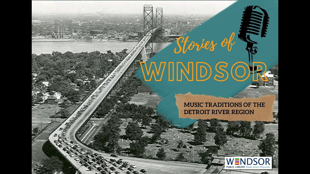 Stories of Windsor: Music Traditions of the Detroit River Region