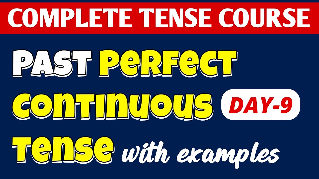 DAY-9 || Past Perfect Continuous Tense || 8/9/10/11th || Usage & Examples || Complete Tense Course 