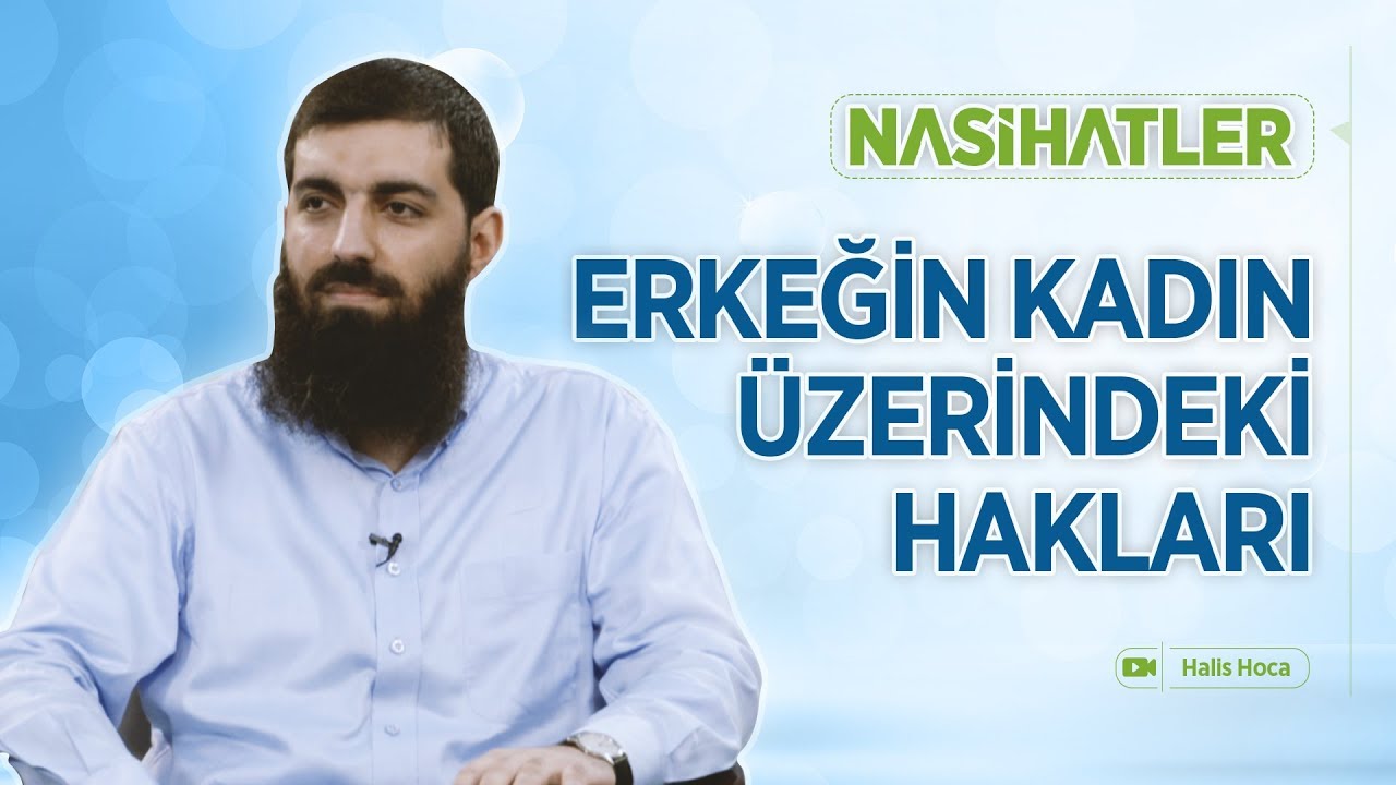 Erkeğin Kadın Üzerindeki Hakları | Nasihatler 8 | Halis Bayancuk Hoca